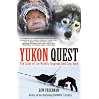 Yukon Quest: The Story of the Worlds Toughest Sled Dog Race